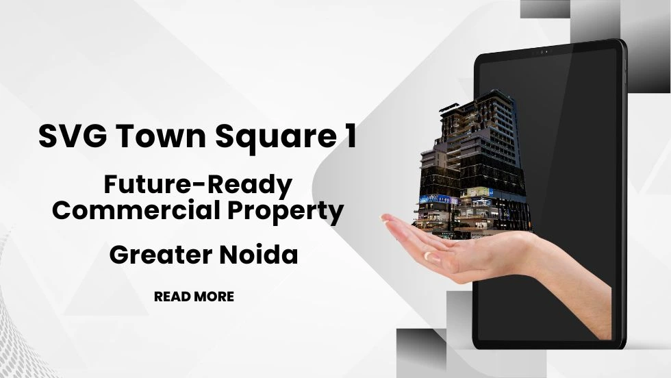Future-Ready Commercial Property: SVG Town Square 1 Greater Noida