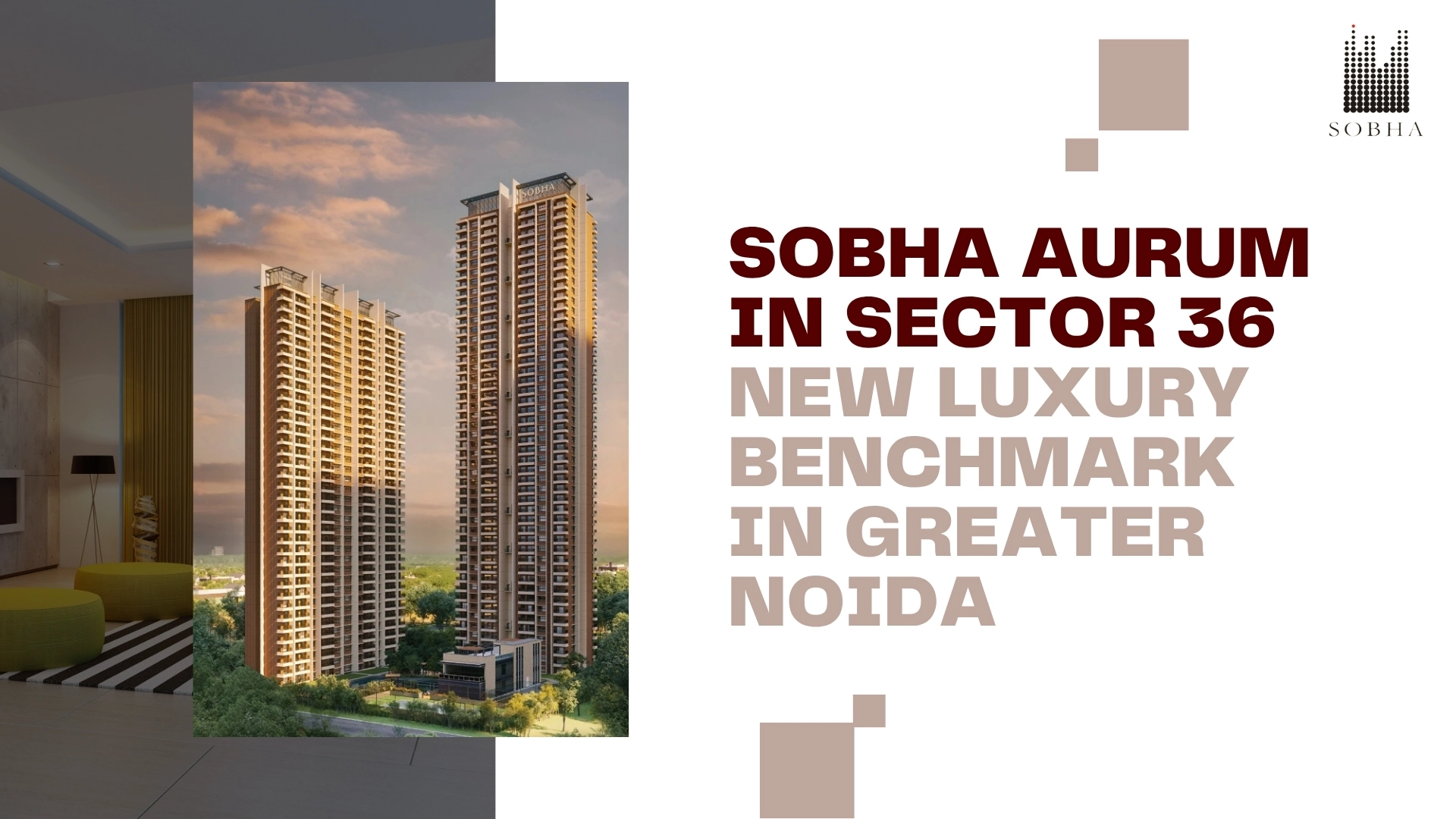 Sobha Aurum In Sector 36: New Luxury Benchmark In Greater Noida