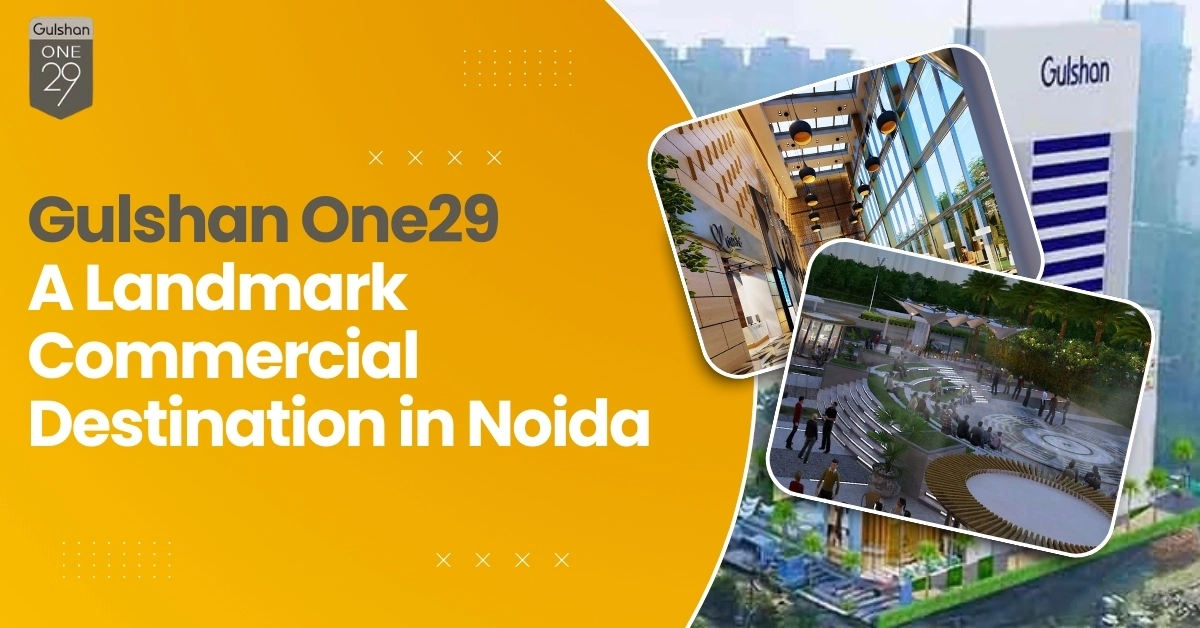 Gulshan One29 – A Landmark Commercial Destination in Noida