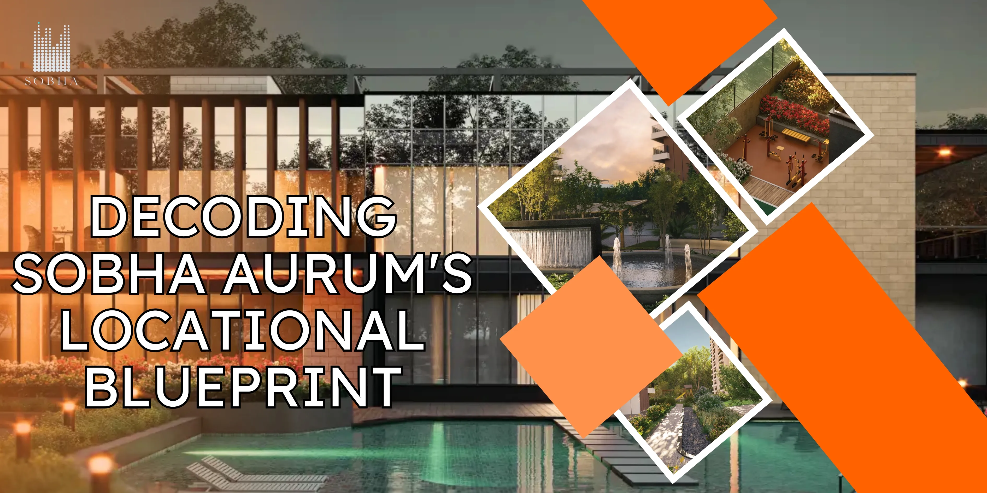 Decoding Sobha Aurum's Locational Blueprint