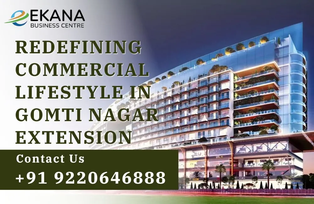 Redefining Commercial Lifestyle in Gomti Nagar Extension