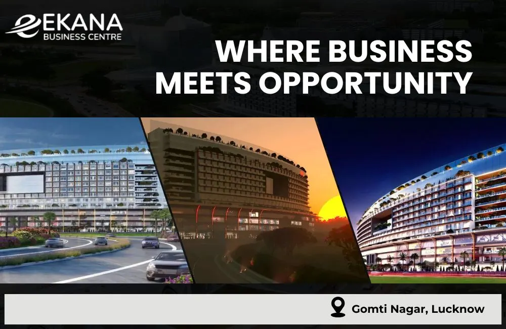 Ekana Business Centre Lucknow: Where Business Meets Opportunity