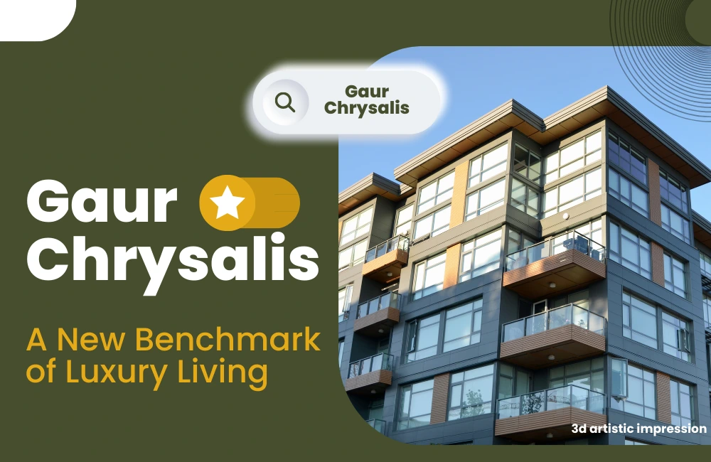 Gaur Chrysalis: A New Benchmark of Luxury Living on Yamuna Expressway