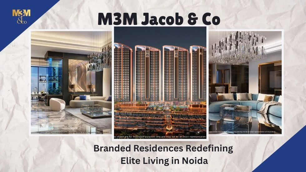M3M Jacob & Co: Uber-Luxury Branded Residences Redefining Elite Living in Noida
