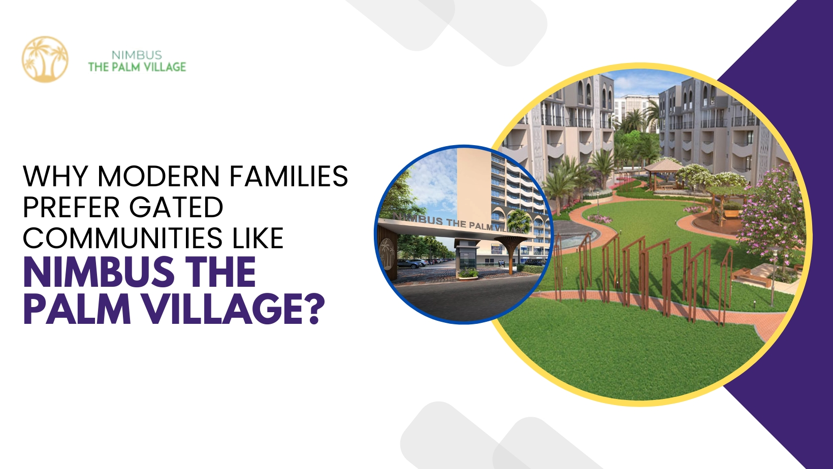 Why Modern Families Prefer Gated Communities Like Nimbus The Palm Village