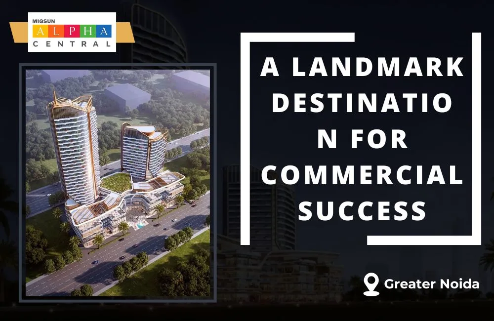 Migsun Alpha Central: A Landmark Destination for Commercial Success in Greater Noida