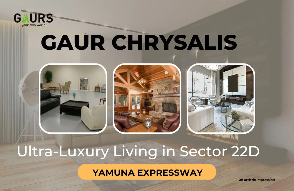 Gaur Chrysalis: Ultra-Luxury Living in Sector 22D, Yamuna Expressway