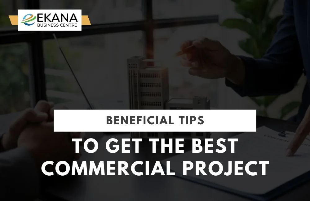 Beneficial Tips to Get the Best Commercial Projects in Lucknow
