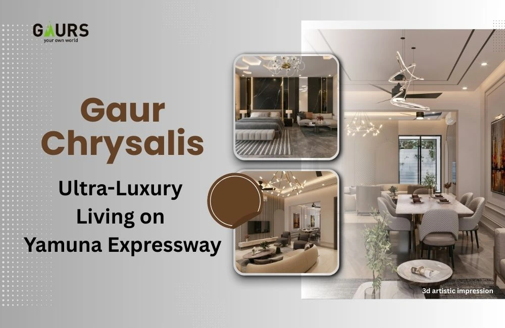 Gaur Chrysalis: Redefining Ultra-Luxury Living on Yamuna Expressway