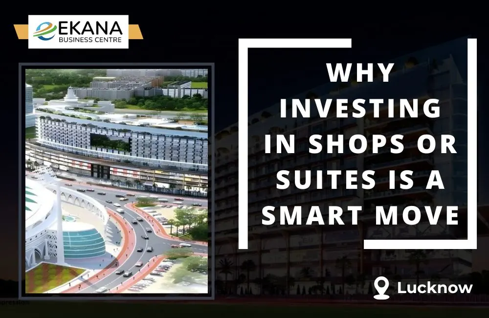 Why Investing in Shops or Suites at Ekana Business Centre is a Smart Move