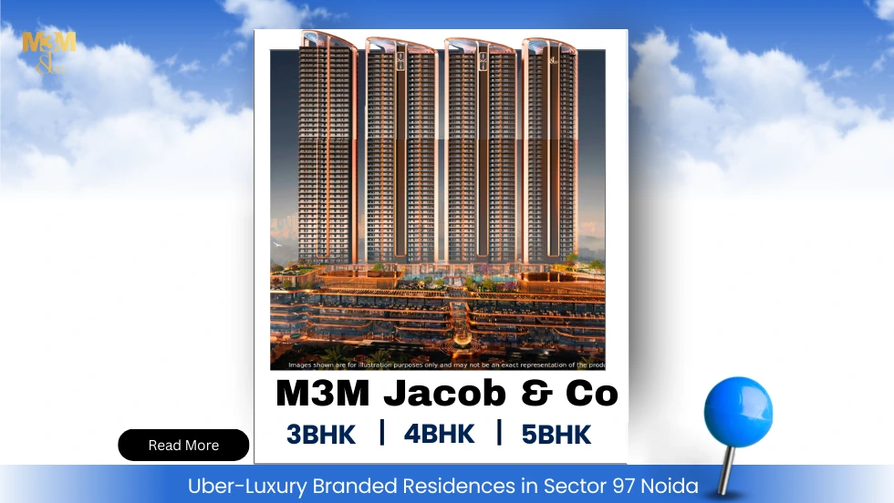 M3M Jacob & Co: Uber-Luxury Branded Residences in Sector 97 Noida