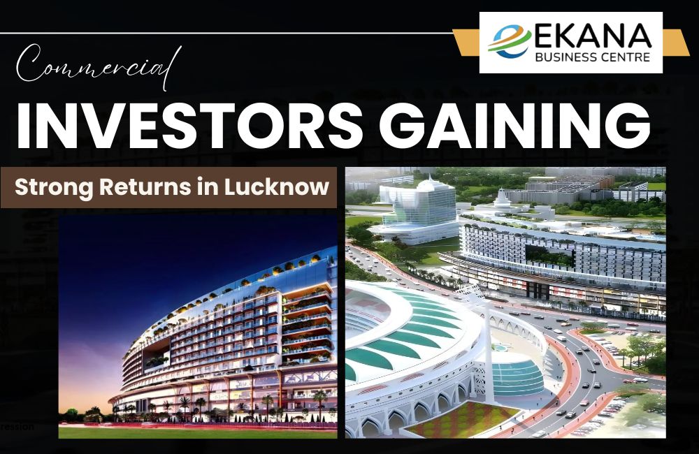 Why Ekana Business Centre Is Gaining Attention from Commercial Investors