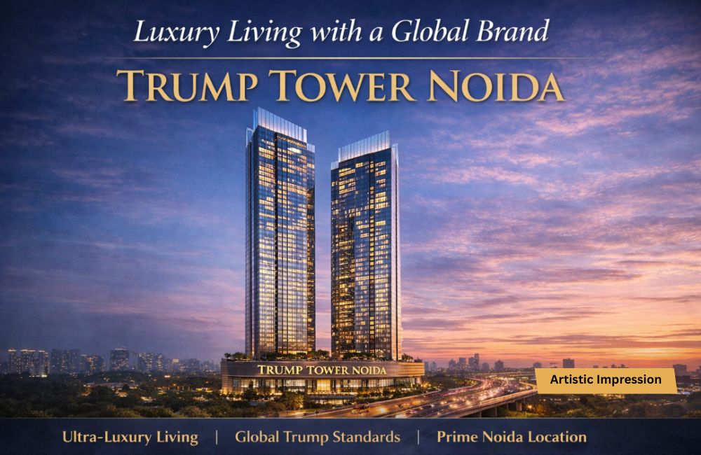 Luxury Living with a Global Brand: Trump Tower Noida