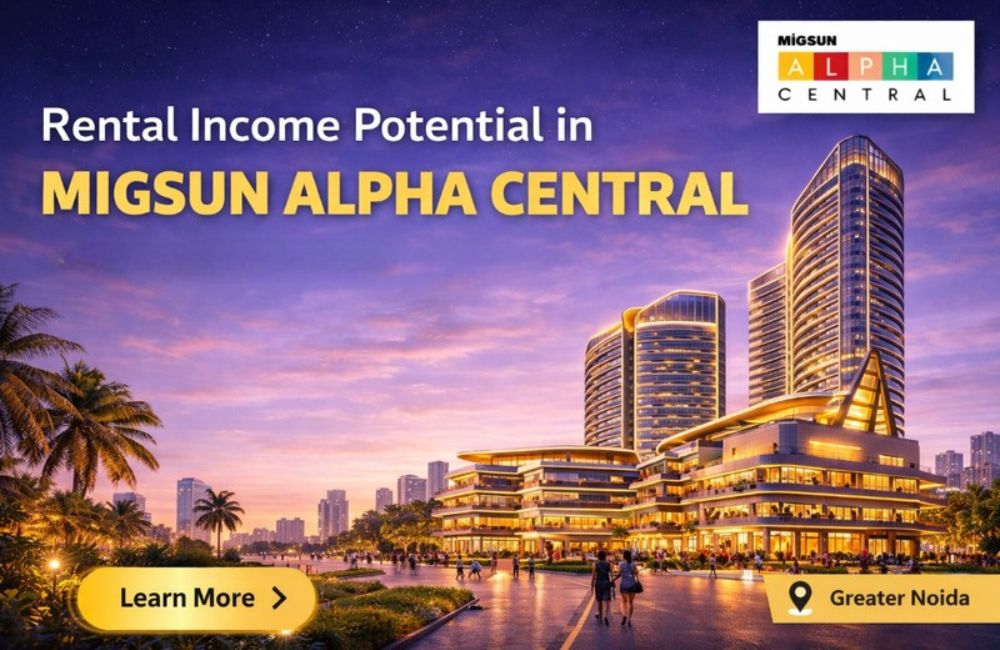 Rental Income Potential in Migsun Alpha Central
