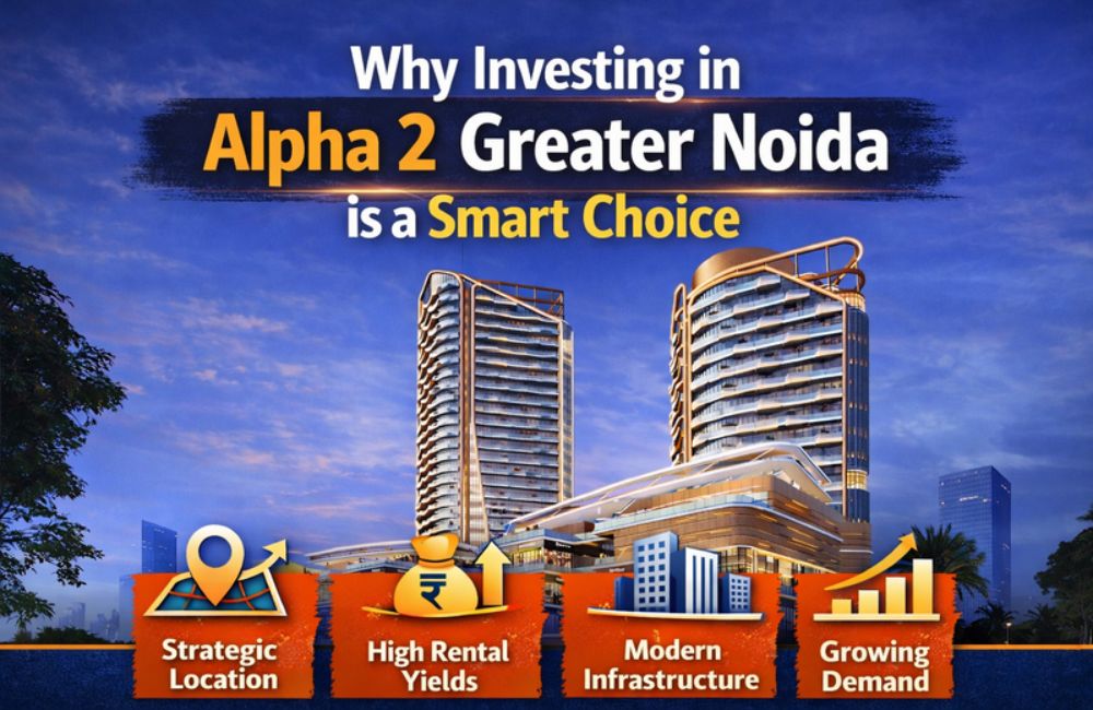 Why Investing in Alpha 2 Greater Noida is a Smart Choice