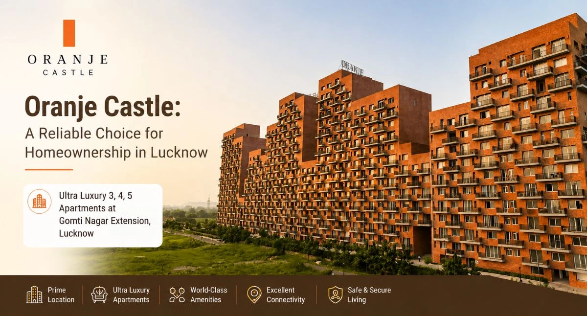 Oranje Castle: A Reliable Choice for Homeownership in Lucknow