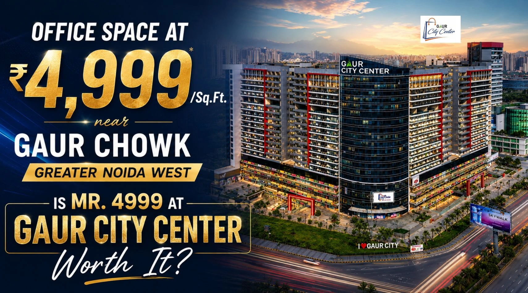 Office Space at ₹4,999/Sq.Ft. near gaur chowk Greater Noida West – Is Mr. 4999 at Gaur City Center Worth It?