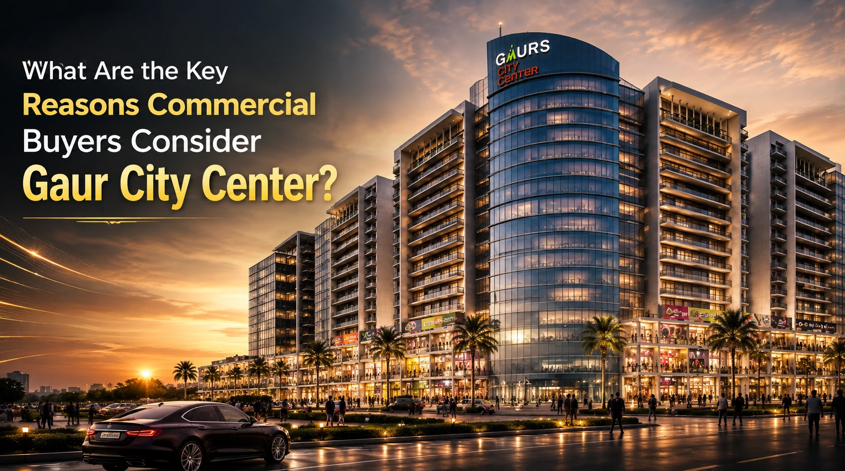 What Are the Key Reasons Commercial Buyers Consider Gaur City Center?