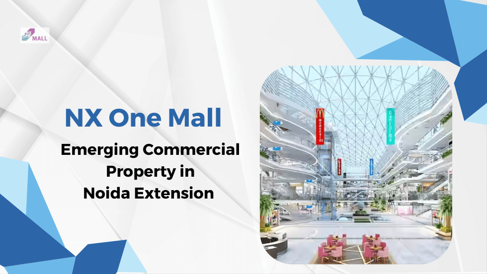 NX One Mall- Emerging Commercial Property in Noida Extension