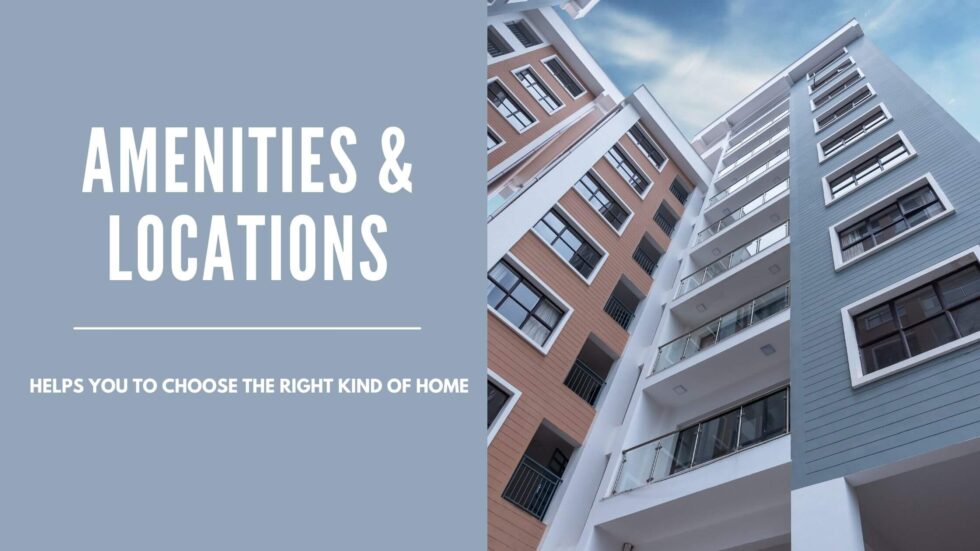 How Amenities & Locations Can Help You Choose the Right Kind of Home?