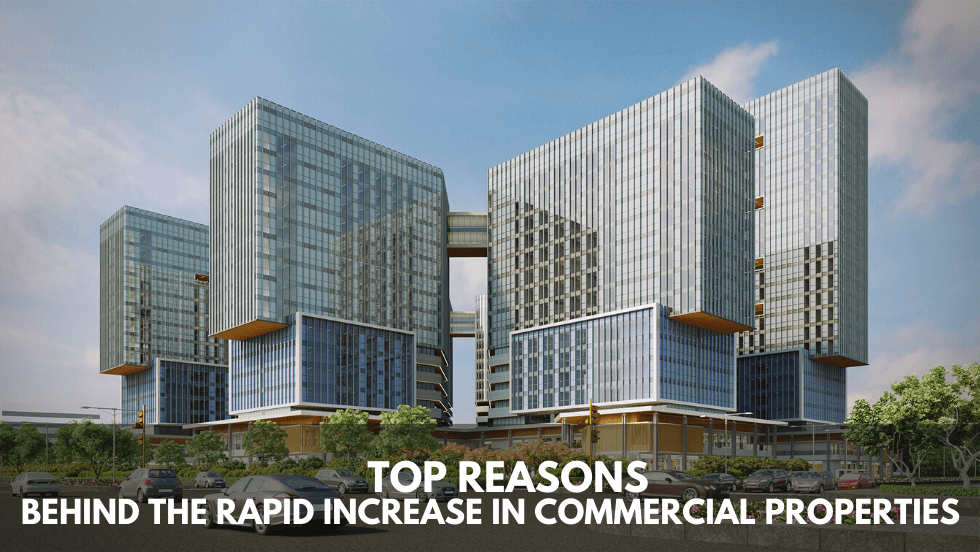 Top Reasons Behind the Rapid Increase in Commercial Properties