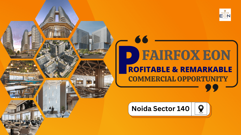 Fairfox EON: Profitable & Remarkable Commercial Opportunity in the Noida