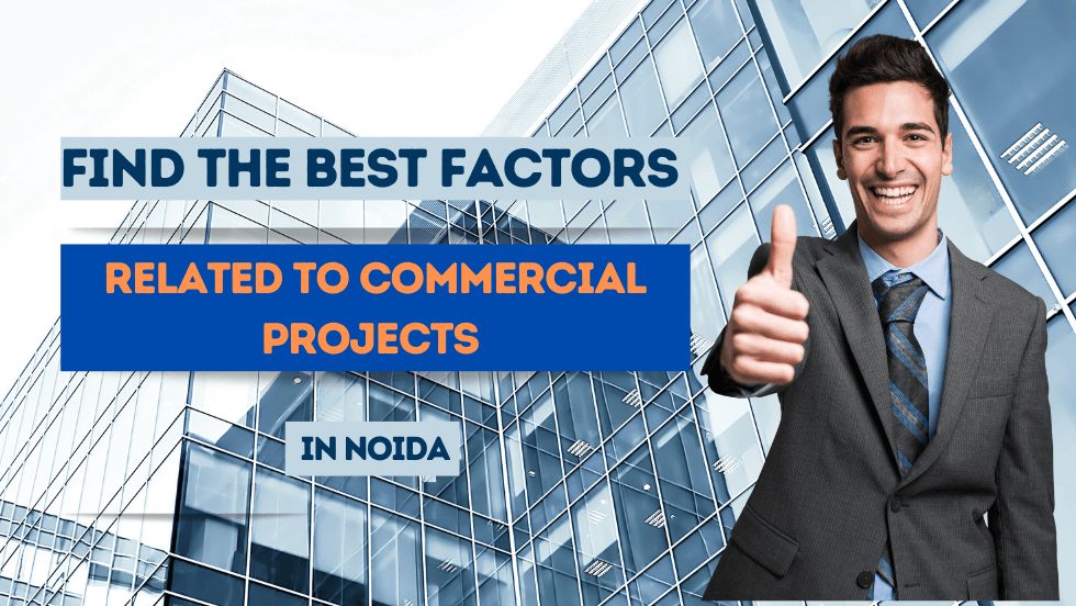 Find the Best Factors Related to Commercial Projects in Noida