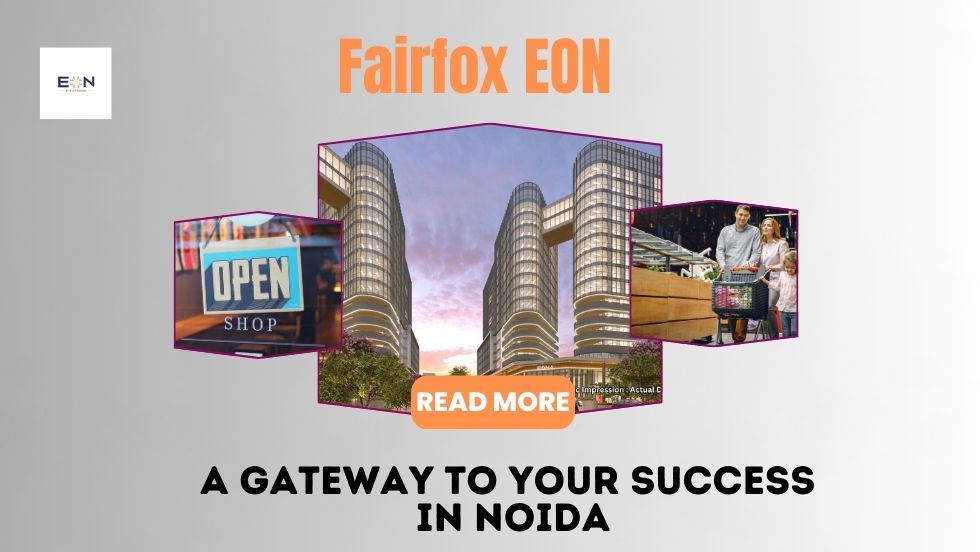 Fairfox EON: A Gateway to Your Success in Noida