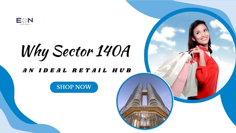 Why Sector 140A is an Ideal Retail Hub