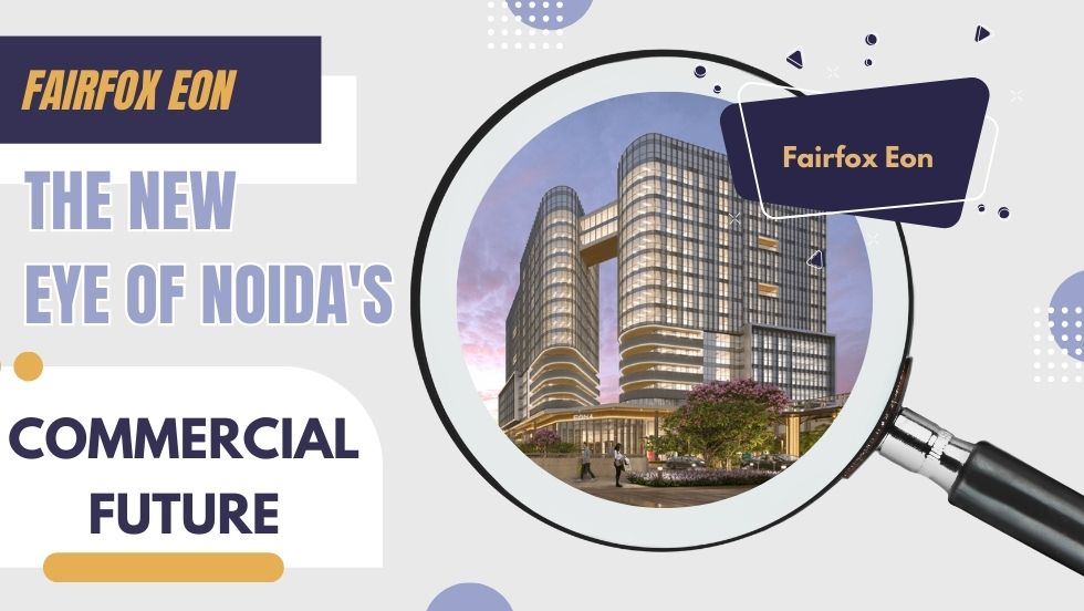 Fairfox EON – The New Eye of Noida’s Commercial Future