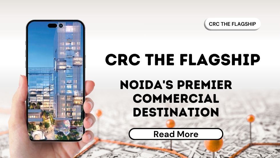 CRC The Flagship: Noida’s Premier Commercial Destination