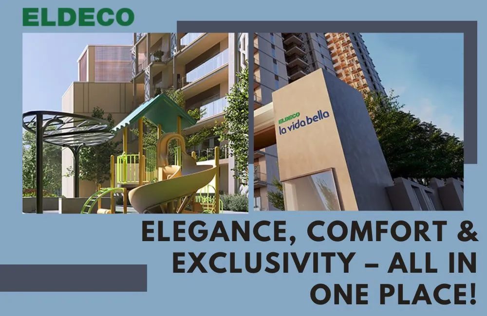 Eldeco La Vida Bella: Exclusive Residences for a Premium Lifestyle