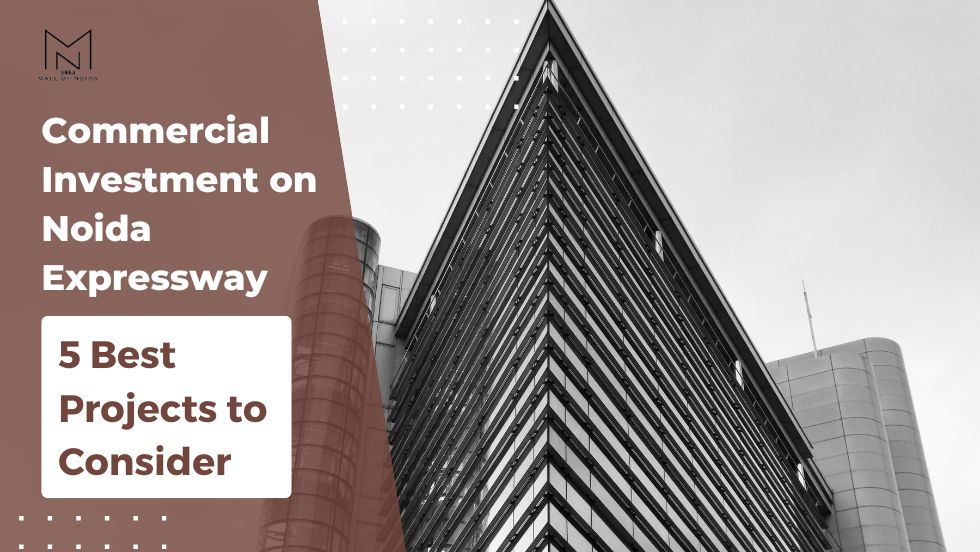 Commercial Investment on Noida Expressway: 5 best projects to consider
