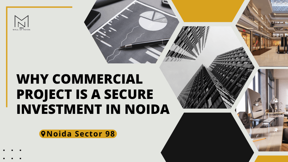 Why Commercial Project is a Secure Investment in Noida