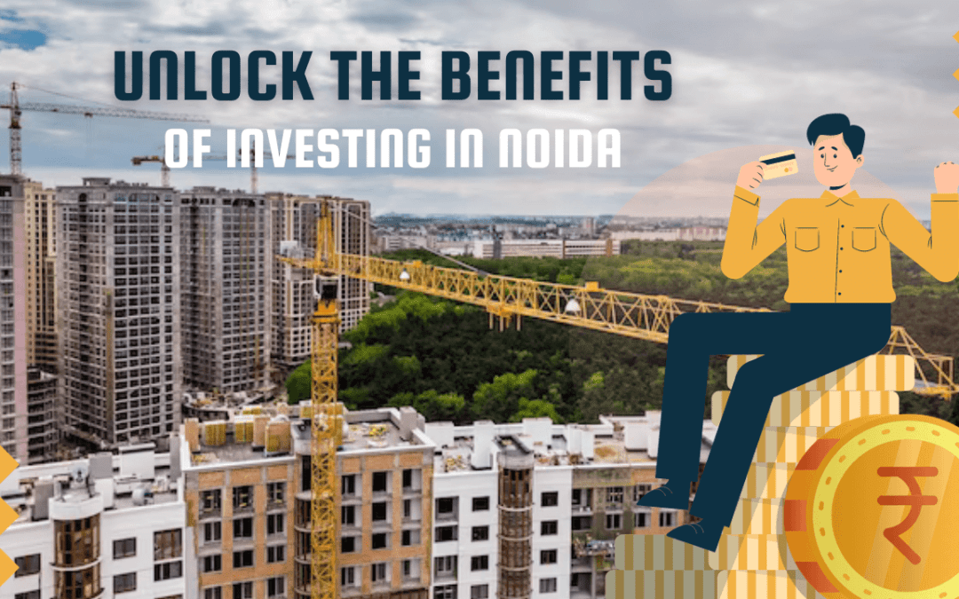 Unlock the benefits of investing in Noida