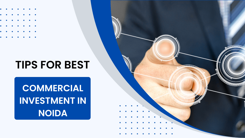 Tips For Best Commercial Investment in Noida