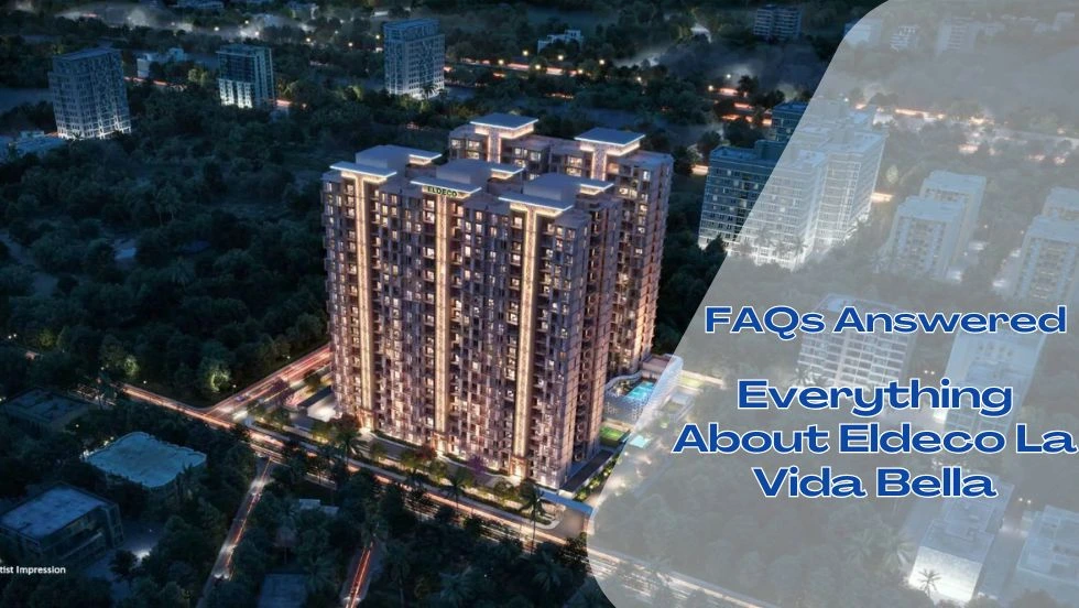 FAQs Answered: Everything About Eldeco La Vida Bella
