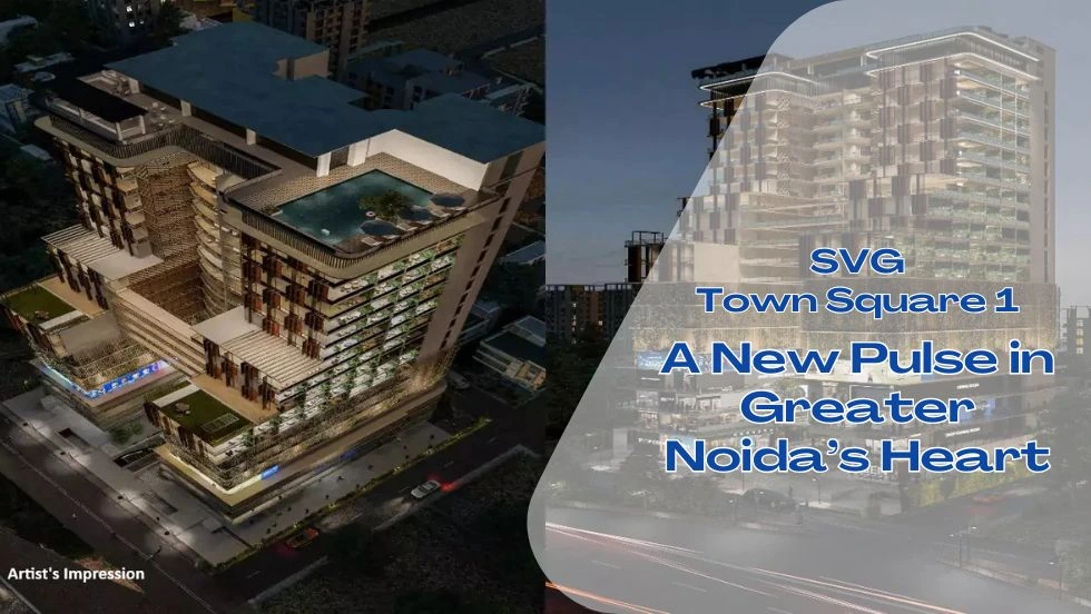 SVG Town Square 1: A New Pulse in Greater Noida’s Heart