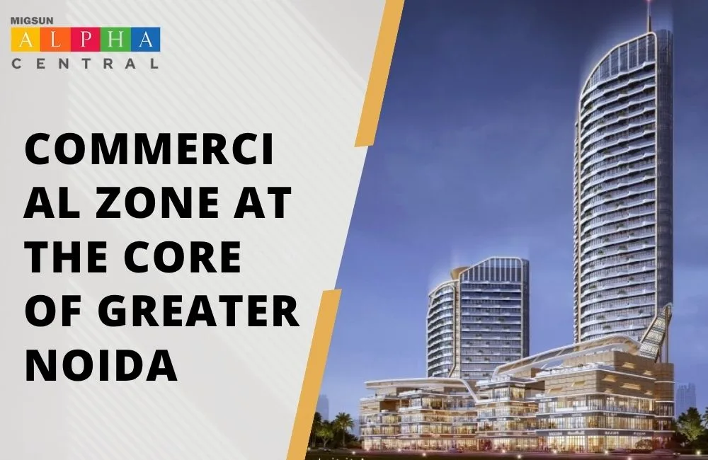 A Strategic Commercial Zone at the Core of Greater Noida