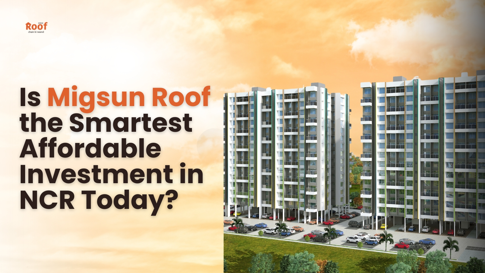Is Migsun Roof the Smartest Affordable Investment in NCR Today?