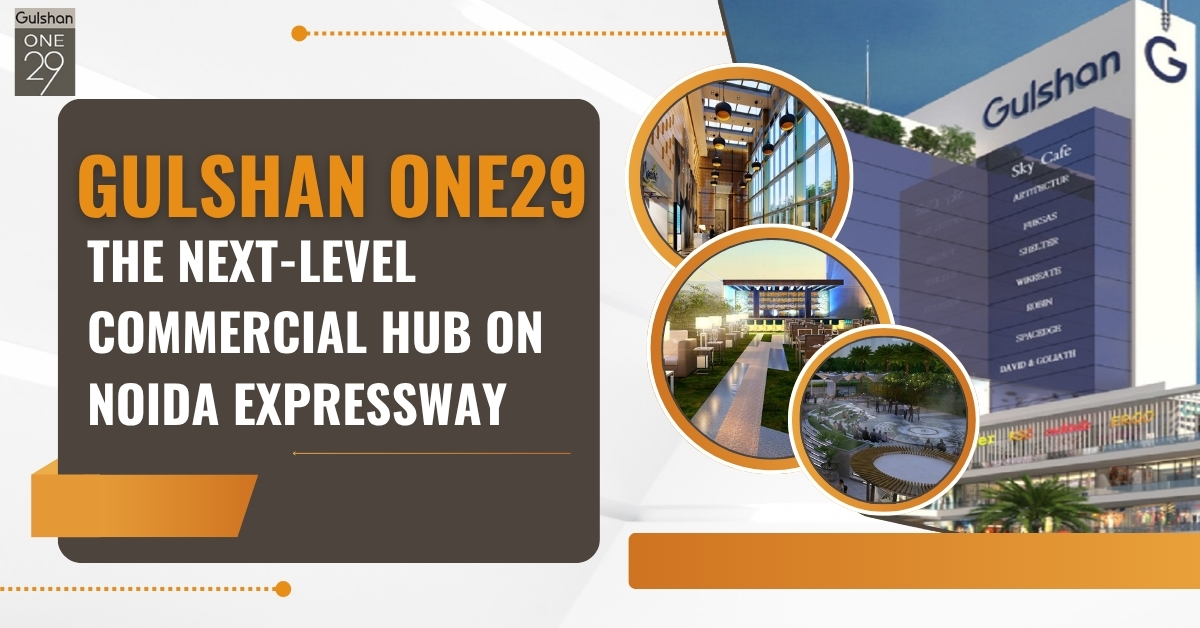 Gulshan One29: The Next-Level Commercial Hub on Noida Expressway