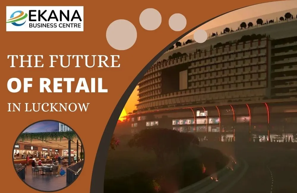 Ekana Business Centre: The Future of Retail and Business in Lucknow