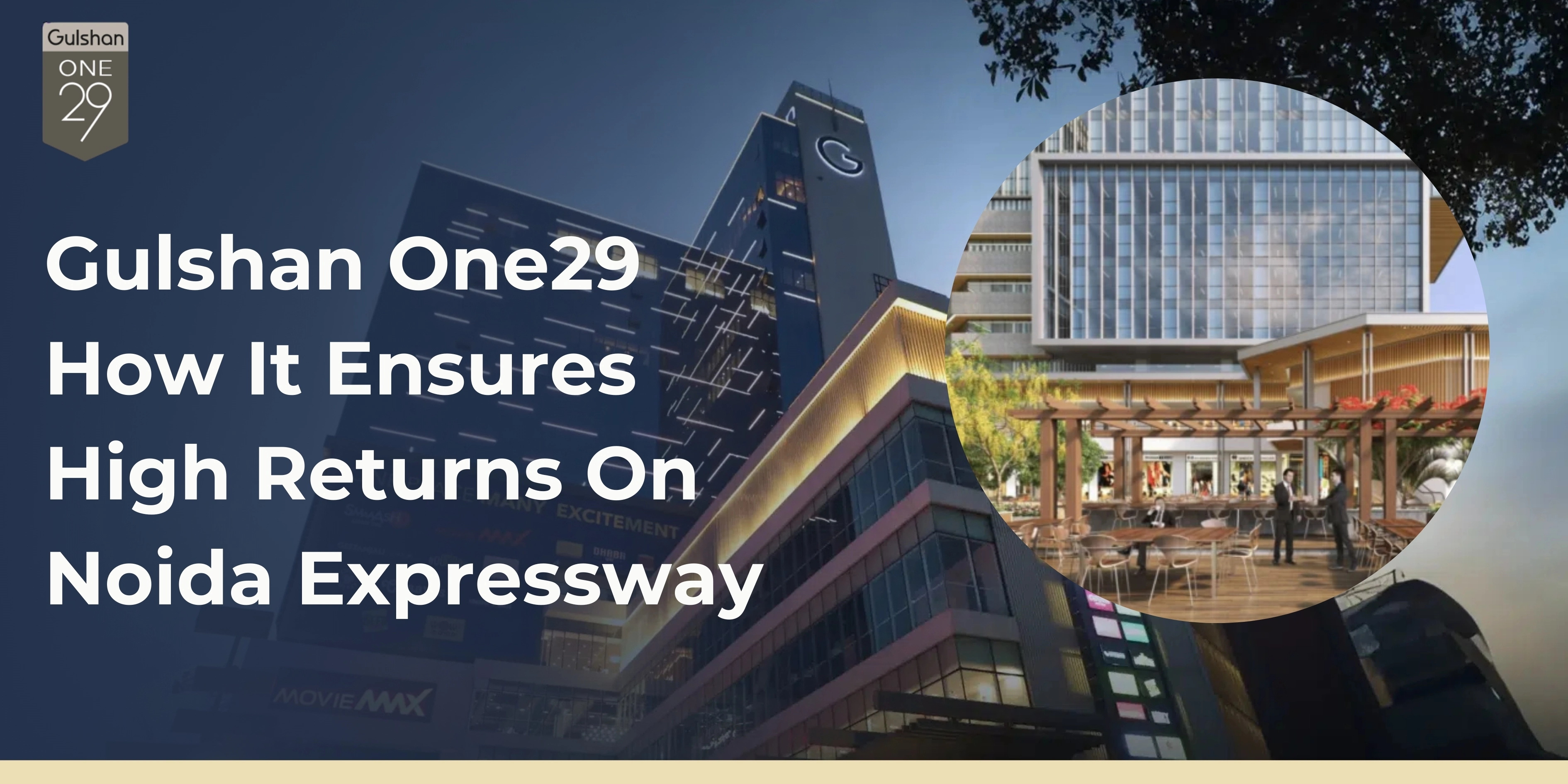 Gulshan One29: How It Ensures High Returns On Noida Expressway