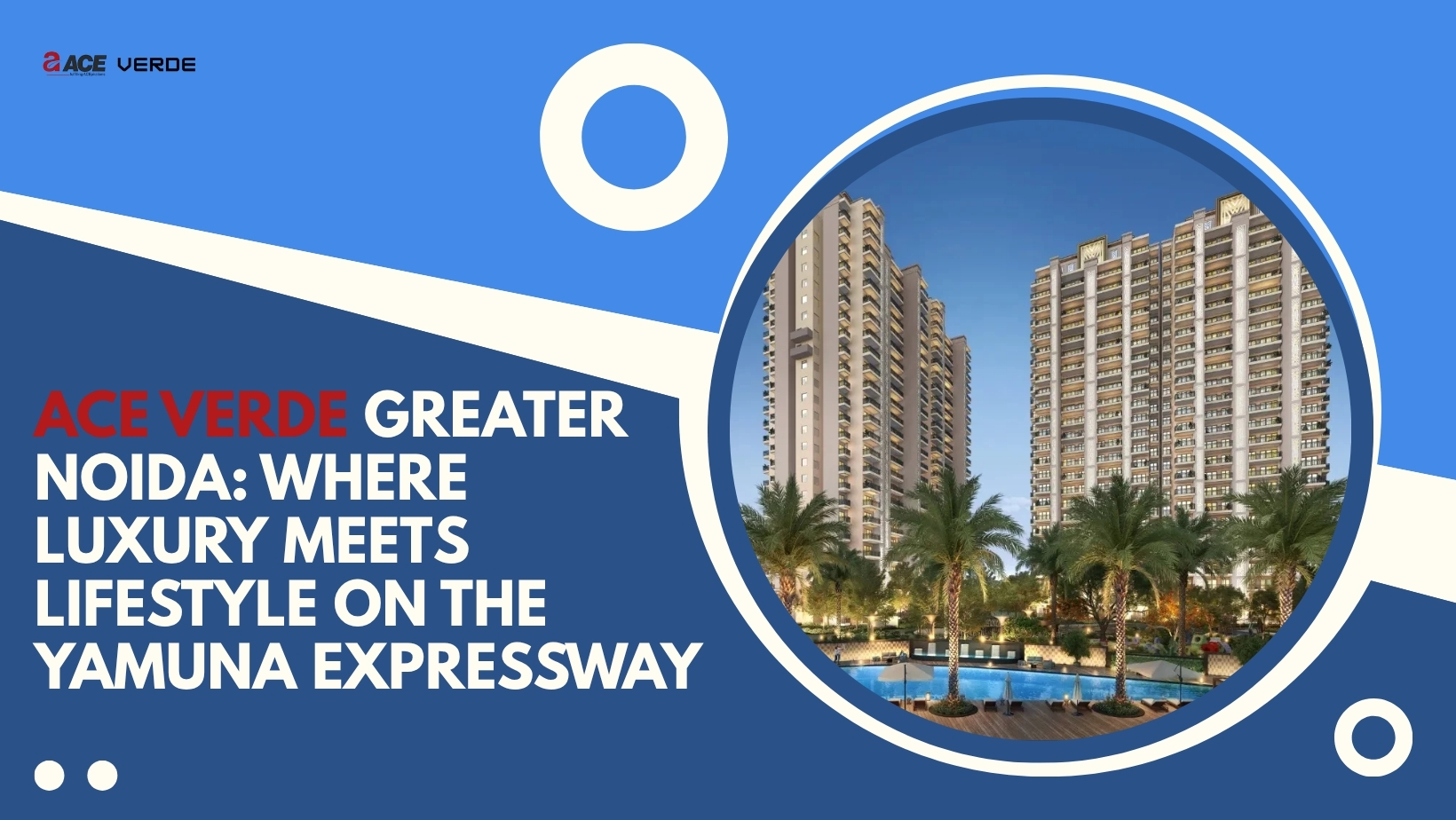 Ace Verde Greater Noida: Where Luxury Meets Lifestyle on the Yamuna Expressway