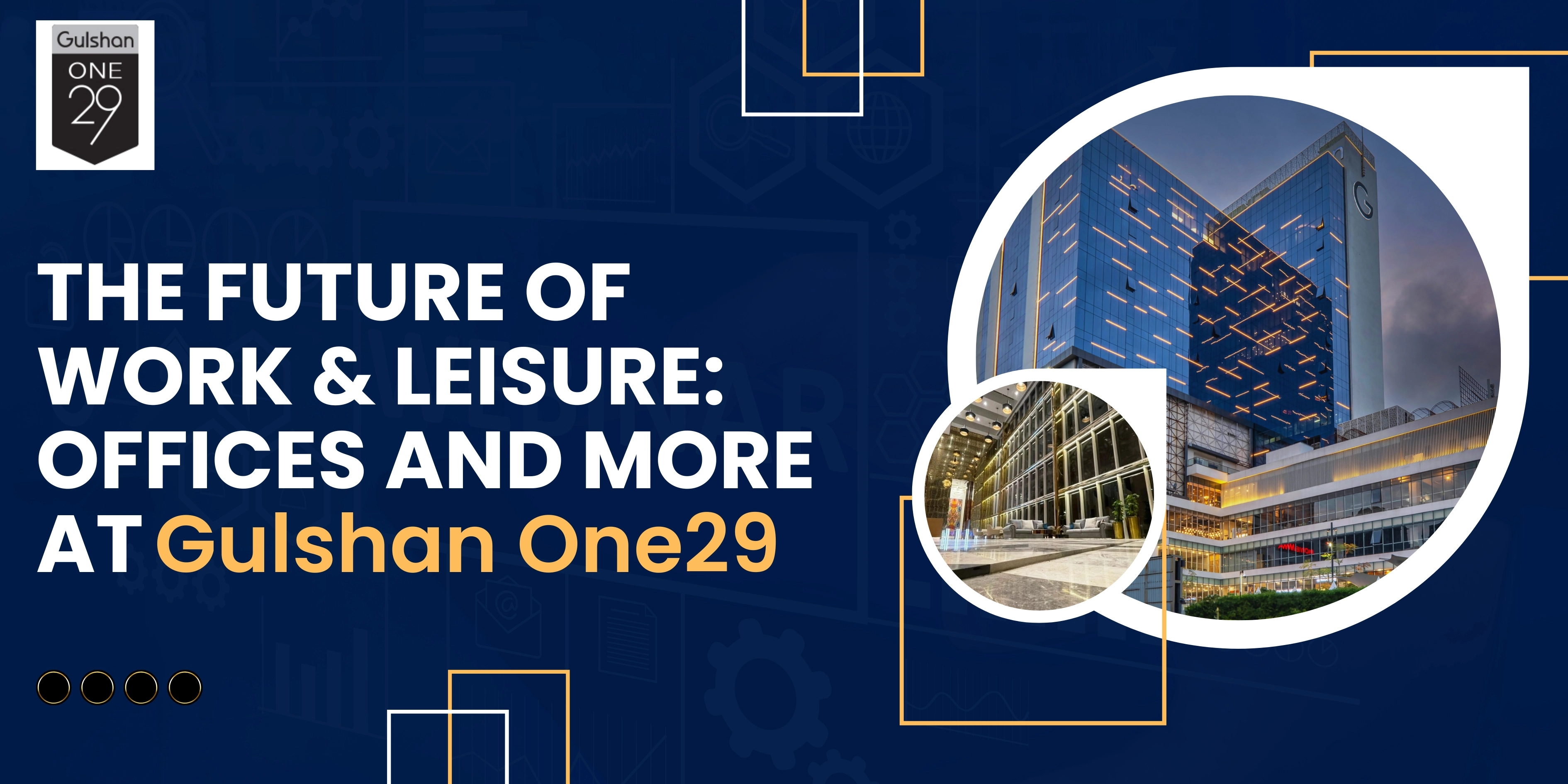 The Future of Work & Leisure: Offices and More at Gulshan One29