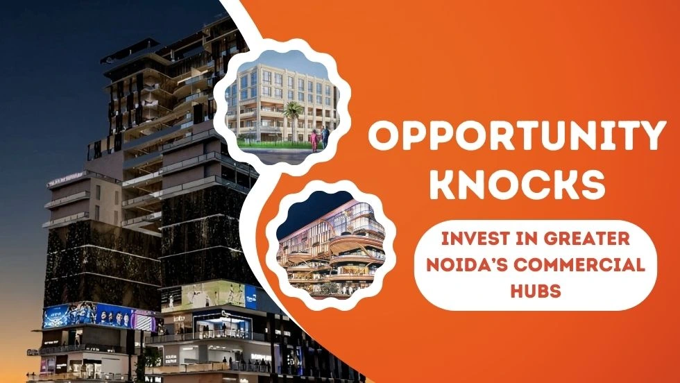 Opportunity Knocks: Invest in Greater Noida’s Commercial Hubs