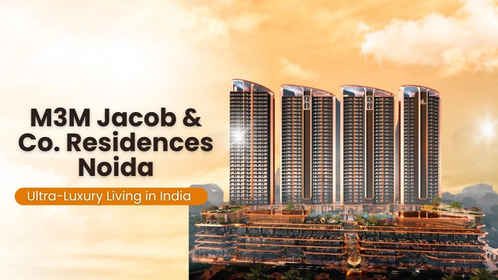 M3M Jacob & Co. Residences Noida: Redefining Ultra-Luxury Living in India