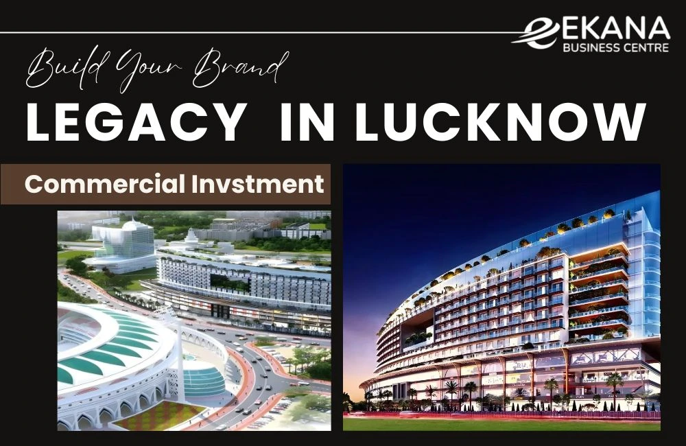 Build Your Brand Legacy at Ekana Business Centre