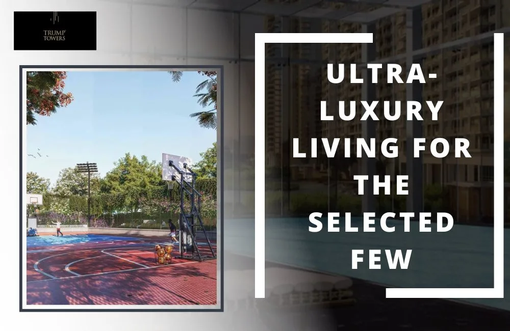 Trump Tower Noida: Ultra-Luxury Living For The Selected Few