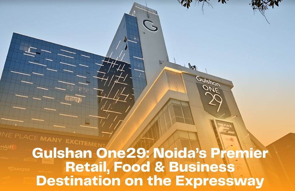 Gulshan One29: Noida’s Premier Retail, Food & Business Destination on the Expressway